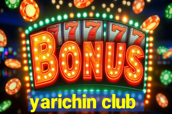 yarichin club